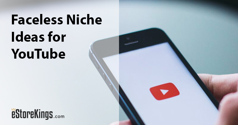 11 Faceless Niche Ideas For Your YouTube Channel